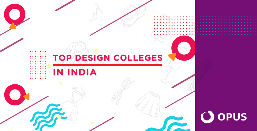 Top 10 Design Colleges in India – Course Details | The Opus Way