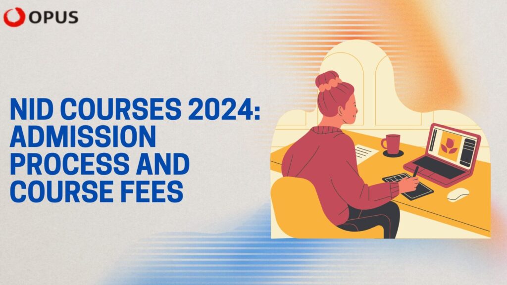 NID Courses 2024: Admission Process and Course Fees